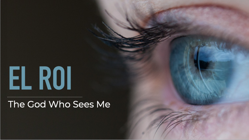 El Roi – The God Who Sees Me